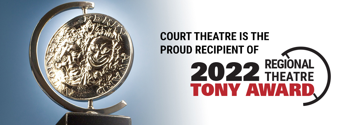 Court Theatre is the recipient of the 2022 Regional Tony Award!